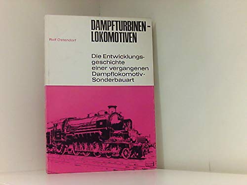 Stock image for Dampfturbinen-Lokomotiven : Die Entwicklungsgeschichte e. vergangenen Dampflokomotiv-Sonderbauart. Lokbuchreihe for sale by Hbner Einzelunternehmen