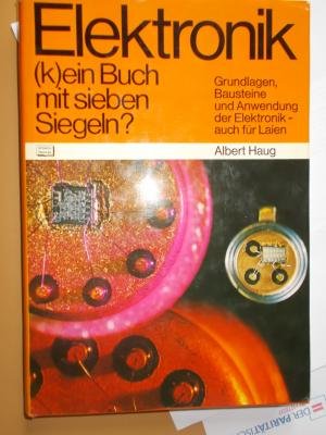 Stock image for Elektronik, (k)ein Buch mit sieben Siegeln? : Grundlagen, Bausteine u. Anwendung d. Elektronik, auch f. Laien for sale by Harle-Buch, Kallbach