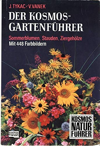 9783440041222: Der Kosmos-Gartenfhrer. Sommerblumen, Stauden, Ziergehlze