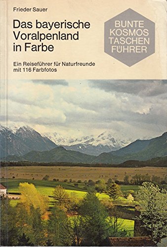 Beispielbild fr Das bayerische Voralpenland in Farbe. Ein Reisefhrer fr Naturfreunde zum Verkauf von Versandantiquariat Felix Mcke