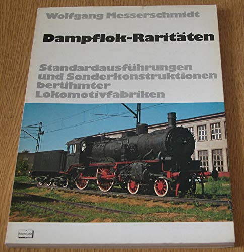 9783440041512: Dampflok-Raritten. Standardausfhrungen und Sonderkonstruktionen berhmter Lokomotivfabriken