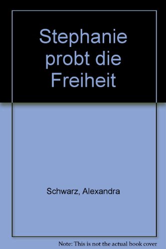 Stephanie probt die Freiheit :