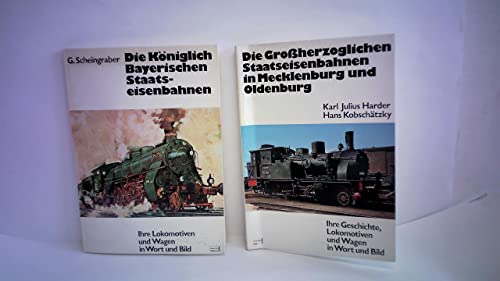 Die Königlich Bayerischen Staatseisenbahnen. Ihre Lokomotiven und Wagen in Wort und Bild - Scheingraber, Günther