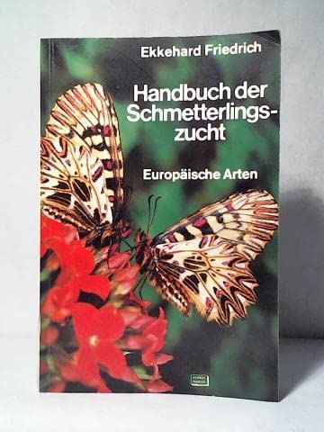 9783440042519: Handbuch der Schmetterlingszucht : europ. Arten - Friedrich, Ekkehard