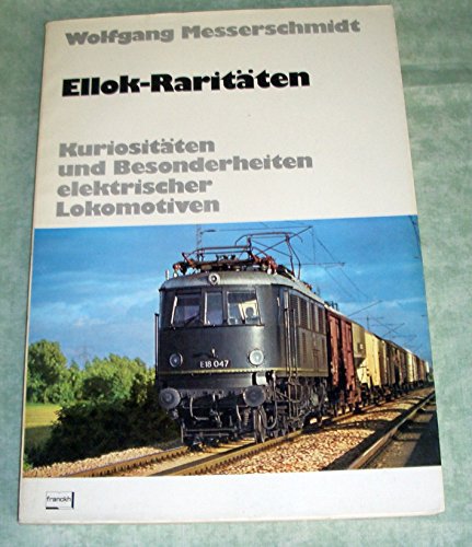 Beispielbild fr Ellok - Raritten. Kuriositten und Besonderheiten elektrischer Lokomotiven zum Verkauf von medimops