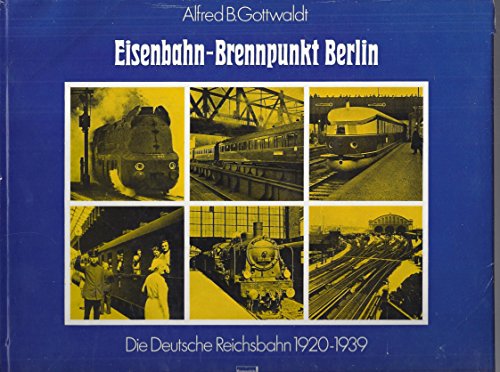 Beispielbild fr Eisenbahn-Brennpunkt Berlin. Die Deutsche Reichsbahn 1920 - 1939. zum Verkauf von medimops