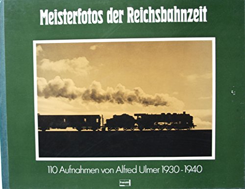 Beispielbild fr Meisterfotos der Reichsbahnzeit. 110 Aufnahmen von Alfred Ulmer 1930-1940. zum Verkauf von Antiquariat Dr. Christian Broy