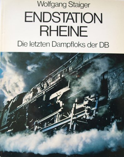 Entstation Rheine - Die letzten Dampfloks der DB - Staiger, Wolfgang