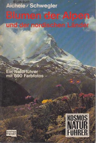 Beispielbild fr Blumen der Alpen und der nordischen Lnder. Ein Naturfhrer mit 690 Farbfotos. zum Verkauf von Steamhead Records & Books