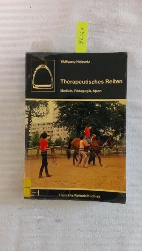 9783440043806: Therapeutisches Reiten: Medizin, Pädagogik, Sport (Franckhs Reiterbibliothek) (German Edition)