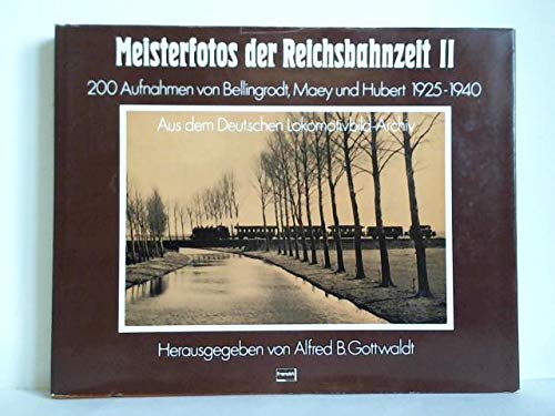 Imagen de archivo de Meisterfotos der Reichsbahnzeit II. 200 Aufnahmen von Bellingrodt, Maey und Hubert 1925-1940. a la venta por Antiquariat Dr. Christian Broy