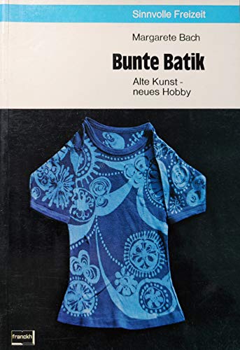 Imagen de archivo de Bunte Batik. Alte Kunst - neues Hobby a la venta por Hylaila - Online-Antiquariat