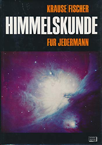 Stock image for Himmelskunde fr jedermann. Arthur Krause ; Christian Fischer for sale by Antiquariat Johannes Hauschild