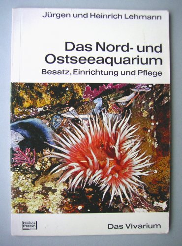 Das Nord- und Ostseeaquarium: Besatz, Einrichtung u. Pflege (Das Vivarium) (German Edition) (9783440045459) by Lehmann, JuÌˆrgen