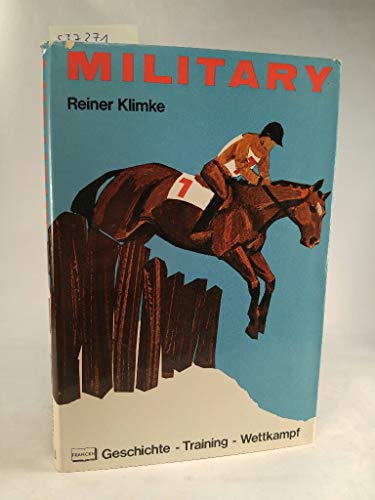 Military: Geschichte, Training, Wettkampf (Hippologische Handbibliothek) (German Edition) (9783440045794) by Reiner Klimke