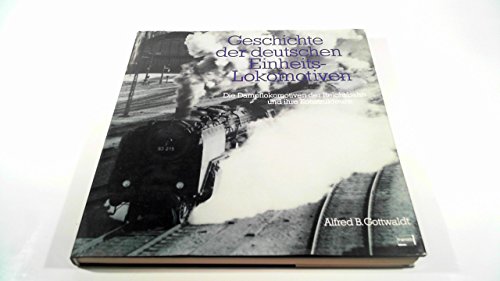 9783440046098: Geschichte der deutschen Einheits-Lokomotiven: D. Dampflokomotiven d. Reichsbahn u. ihre Konstrukteure (German Edition)