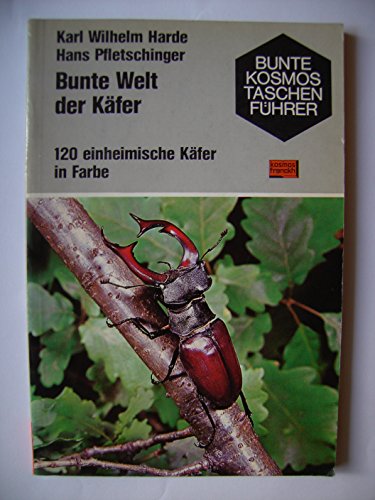 Bunte Welt der Käfer - 120 einheimische Käfer in Farbe. Bunte Kosmos-Taschenführer. - Karl Wilhelm Harde und Hans Pfletschinger