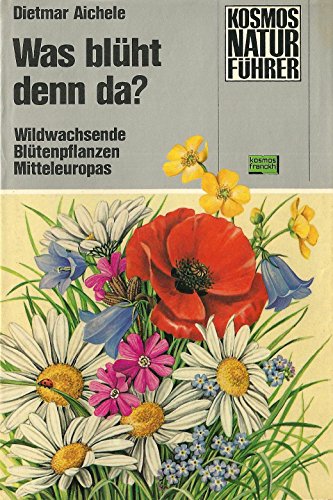 9783440046470: Was blüht denn da? Wildwachsende Blütenpflanzen Mitteleuropas