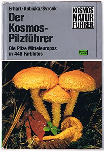 Stock image for Der Kosmos-Pilzfhrer : Die Pilze Mitteleuropas in 448 Farbfotos. for sale by Versandantiquariat Felix Mcke