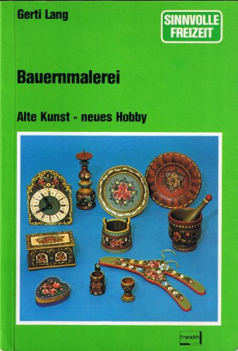 Imagen de archivo de Bauernmalerei; Alte Kunst - neues Hobby a la venta por Adagio Books