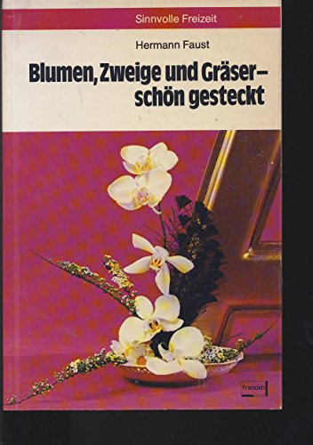 Stock image for Blumen und Zweige mit Grsern und Frchten schn gesteckt for sale by Versandantiquariat Felix Mcke