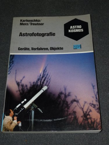 9783440048658: Astrofotografie: Wie fotografiere ich Sonne, Mond, Planeten, Sterne, Kometen und Satelliten? : Gerate, Verfahren, Objekte (Astrokosmos) (German Edition)