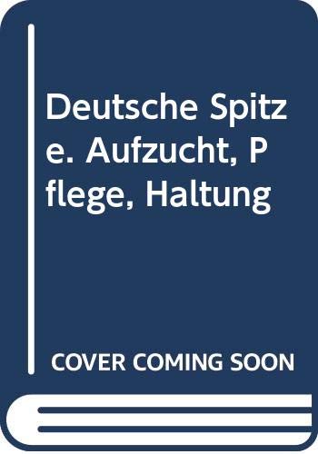 Deutsche Spitze. Aufzucht, Pflege, Haltung