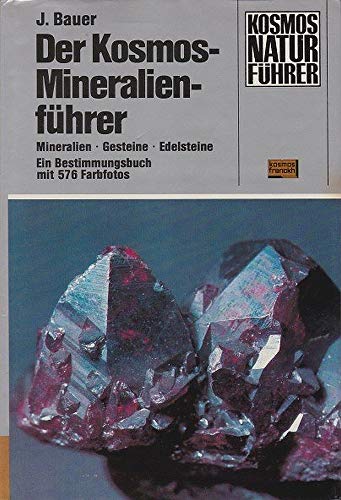 Stock image for Der Kosmos-Mineralienfhrer : Mineralien, Gesteine, Edelsteine ; e. Bestimmungsbuch. Kosmos-Naturfhrer for sale by Kepler-Buchversand Huong Bach