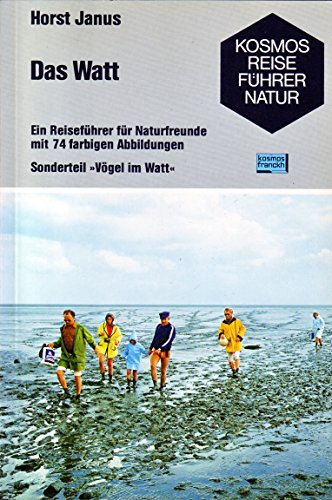 Das Watt - Ein Reiseführer für Naturfreunde mit 74 farbigen Abbildungen - Sonderteil ``Vögel im W...