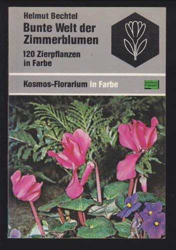 Imagen de archivo de Bunte Welt der Zimmerblumen. 120 Zierpflanzen in Farbe a la venta por Versandantiquariat Felix Mcke