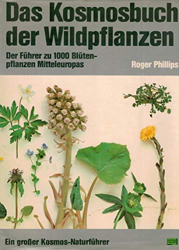 9783440049303: Das Kosmosbuch der Wildpflanzen. Der Fhrer zu 1000 Bltenpflanzen Mitteleuropas