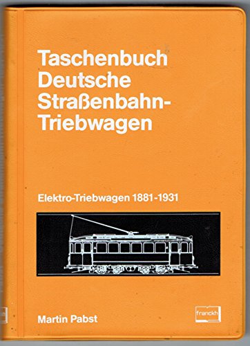 Pabst, Martin: Taschenbuch deutsche Strassenbahn-Triebwagen; Teil: 1., Elektro-Triebwagen 1881 - 1931 - Pabst, Martin
