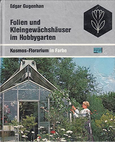 Beispielbild fr Folien und Kleingewchshuser im Hobbygarten zum Verkauf von Sammlerantiquariat
