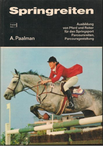 9783440049464: Springreiten. Ausbildung von Pferd und Reiter fr den Springsport, Parcoursreiten, Parcoursgestaltung