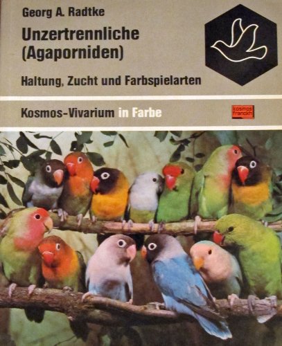 Stock image for Unzertrennliche (Agaporniden) : Haltung, Zucht u. Farbspielarten. for sale by medimops