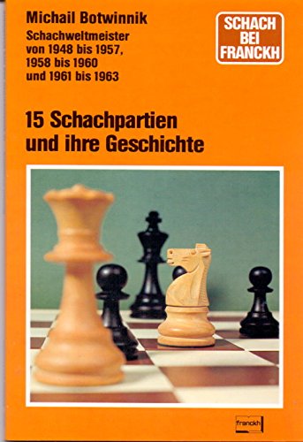 Imagen de archivo de Botvinnik: 15 Games and their History / 15 Schachpartien und ihre Geschichte a la venta por WTP Books