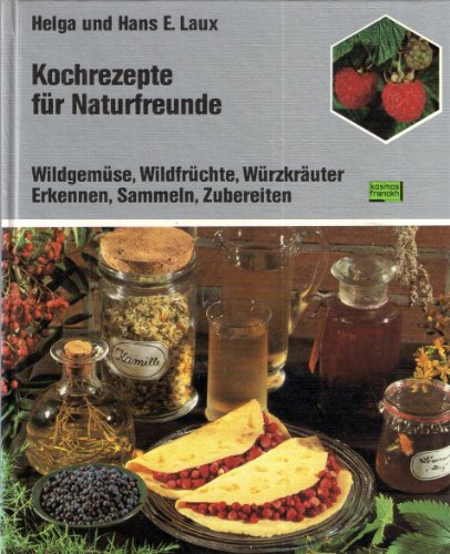 Imagen de archivo de Kochrezepte fr Naturfreunde. Wildgemse, Wildfrchte, Wrzkruter a la venta por medimops