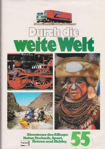 Beispielbild fr Durch die weite Welt - Abenteuer des Alltags: Natur, Technik, Sport, Reisen und Hobby. Band 55 zum Verkauf von Versandantiquariat Kerzemichel