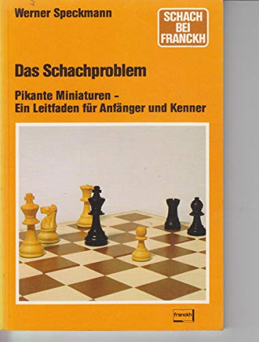 Beispielbild fr Das Schachproblem. Pikante Miniaturen. Ein Leitfaden fr Anfnger und Kenner zum Verkauf von medimops