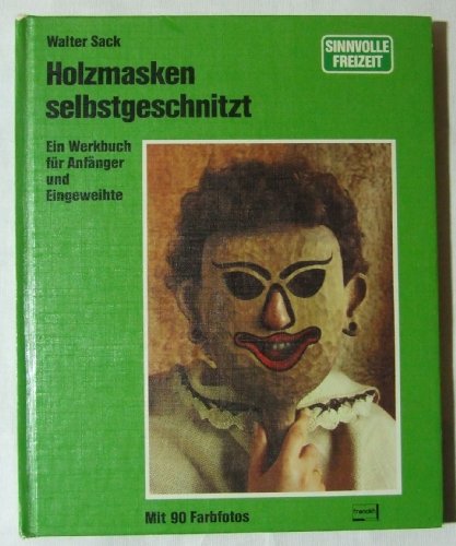 Beispielbild fr Holzmasken selbstgeschnitzt. Ein Werkbuch fr Anfnger und Eingeweihte zum Verkauf von medimops