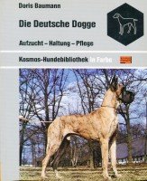 Imagen de archivo de Die Deutsche Dogge. Aufzucht, Haltung, Pflege a la venta por medimops