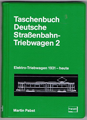Taschenbuch Deutsche Straßenbahn-Triebwagen 2. Elektro-Triebwagen 1931-heute. Mit 209 Abb. - Pabst, Martin