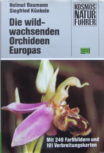 Die wildwachsenden Orchideen Europas. Helmut Baumann ; Siegfried Künkele / Kosmos-Naturführer