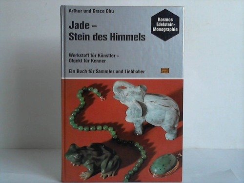 Imagen de archivo de Jade--Stein des Himmels. Werkstoff funstler--Objekt fur Kenner. Ein Buch fur Sammler und Liebhaber a la venta por Prior Books Ltd