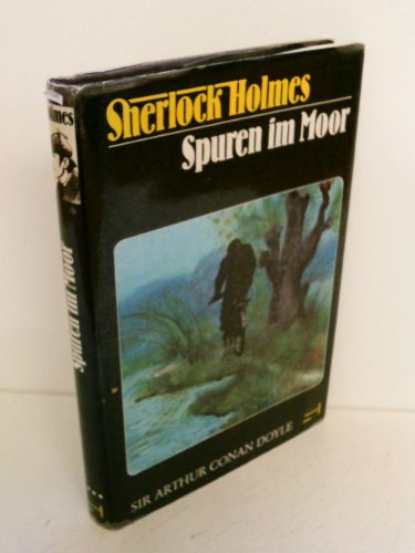 Sherlock Holmes - Spuren im Moor. ( = The Priory School + Das gefleckte Band (The Speckled Band) ...