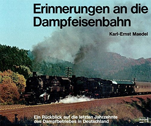 9783440051139: Erinnerungen an die Dampfeisenbahn: Ein Rckblick auf die letzten Jahrzehnte des Dampfbetriebes in Deutschland