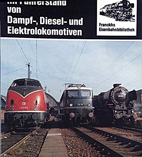 Stock image for Im Fhrerstand von Dampf-, Diesel- und Elektrolokomotiven for sale by medimops