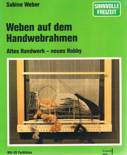 Stock image for Weben auf dem Handwebrahmen. Altes Handwerk, neues Hobby for sale by medimops