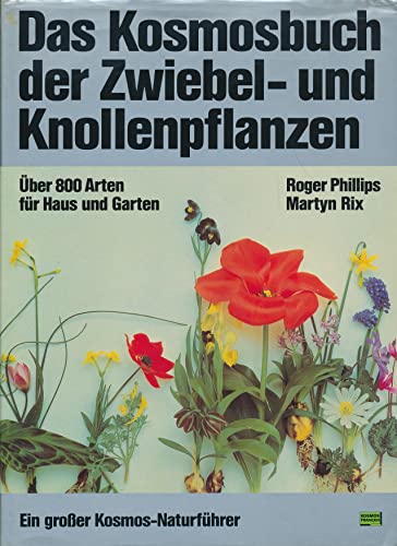 9783440051375: Das Kosmosbuch der Zwiebel- und Knollenpflanzen. ber 800 Arten fr Haus und Garten