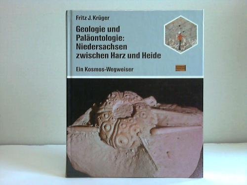 Geologie und Paläontologie: Niedersachsen zwischen Harz und Heide. Exkursionen ins Mesozoikum Nor...